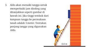 Aldo akan menaiki tangga untuk memperbaiki jam dinding. Jika tinggi tembok dari tumpuan tangga ke