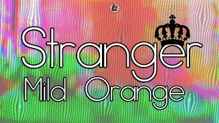 Stranger - Mild Orange (LYRICS)