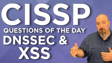 CISSP Practice Questions of the Day from IT Dojo - #86 - DNSSEC and XSS