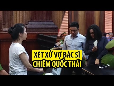 Video Xét xử vợ bác sĩ Chiêm Quốc Thái thuê người chém chồng... - youtube
