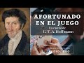 Afortunado en el juego de E. T. A. Hoffmann. Cuento completo. Audiolibro con voz humana real.