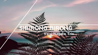 SIBIRONG BIRONG || Versi Nagabe Trio (Lagu Batak viral 2021)