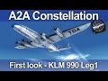 A2A L-049 Constellation - First Look - EHAM-EGPF Leg1
