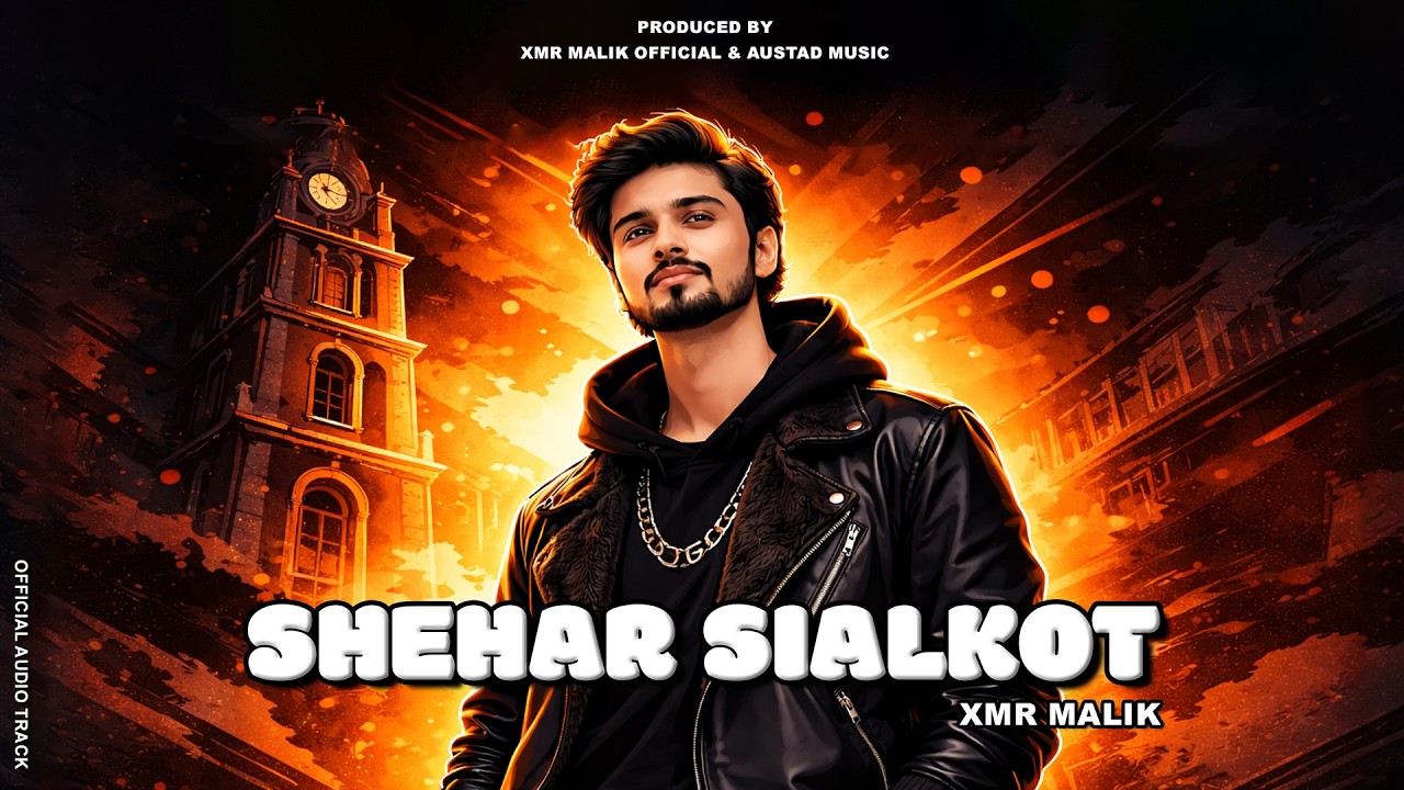 Shehar Sialkot Song | Official Audio Track and Lyrics | XMR MALIK - YouTube