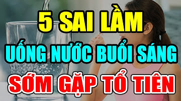CẢNH BÁO: 5 Sai Lầm Khi UỐNG NƯỚC BUỔI SÁNG CỰC ĐỘC Khiến MÁ.U DỒN LÊN NÃO, SỚM GẶP TỔ TIÊN