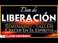 DON de LIBERACIÓN | CRECER en el Espíritu - CARISMAS del Espíritu Santo | 🕊 SEMINARIO - TALLER #4