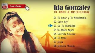 Ida Gonzalez - Tu Amor y Misericordia \ Album