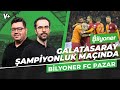 Galatasaray ampiyonluk mana kyor  serkan akkoyun berk gl  bilyoner fc pazar