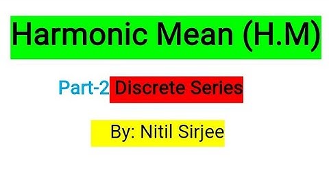 #Harmonic Mean#H.M || Discrete series || part-2 || By Nitil Sirjee