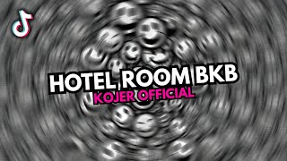 DJ HOTEL ROOM BKB ♪ - SOUND FYP TIKTOK YANG KALIAN CARI