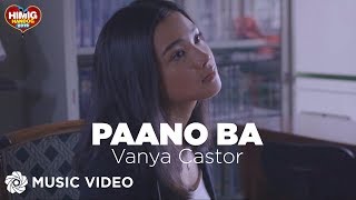 Paano Ba - Vanya Castor | Himig Handog 2019