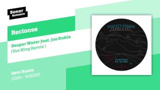 Recloose - Deeper Waters feat. Joe Dukie (Yes King Remix)