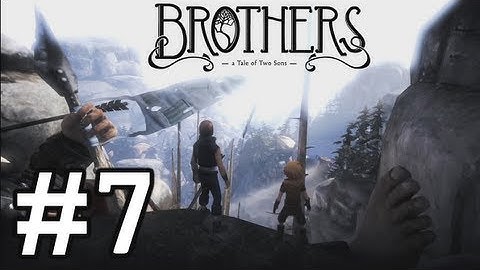Brothers: A Tale of Two Sons - Gameplay Walkthrough Part 7 - Chapter 6 [HD] (XBLA / PSN / PC)