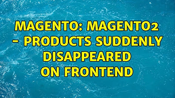 Magento: Magento2 - Products suddenly disappeared on frontend (7 Solutions!!)