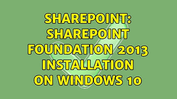 Sharepoint: Sharepoint Foundation 2013 Installation on Windows 10