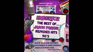 Hubertoz - The  Best Of...    Jason Parker Remixes Hits 90's