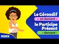 Le Gérondif et le Participe Présent - Grammaire En Dialogues - Improve French Conversation Skills