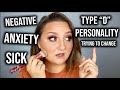 WHY AM I LIKE THIS? PERSONALITY TYPE "D" - BEING NEGATIVE & ANXIOUS | MAKEUP & MENTAL HEALTH