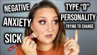 WHY AM I LIKE THIS? PERSONALITY TYPE 'D'  BEING NEGATIVE & ANXIOUS | MAKEUP & MENTAL HEALTH