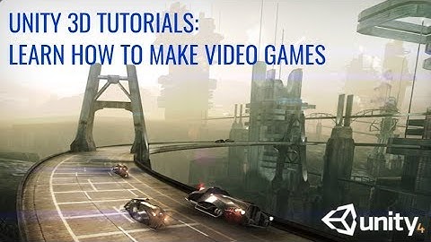 Unity 3D Tutorials: Learn How To Make Video Games With Unity 3D