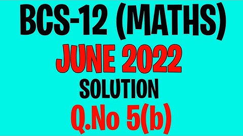 BCS012 - June 2022 Previous Year Solution | Q.no 5(b) | bcs-12 June 2022 solved question