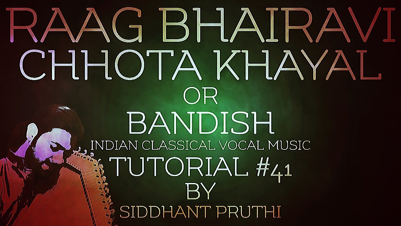 Kaisi Ye Bhalai Re Kanhai  Raag Bhairavi  Chota Khayal  Tutorial  41  Siddhant Pruthi