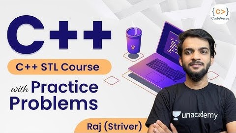 Announcing C++ STL Course with Practice Problems - Raj (Striver)