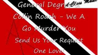 Video thumbnail of "General Degree & Collin Roach - We A Go Murder You"