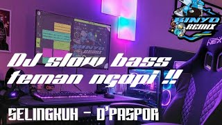 DJ SELINGKUH ~ D'PASPOR !! DJ SLOW BASS TERBARU