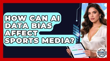 How Can AI Data Bias Affect Sports Media? - Business In Sports