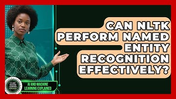 Can NLTK Perform Named Entity Recognition Effectively? - AI and Machine Learning Explained