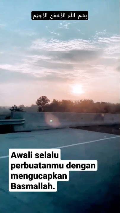 BASMALLAH (perkataan sebelum memulai sesuatu)