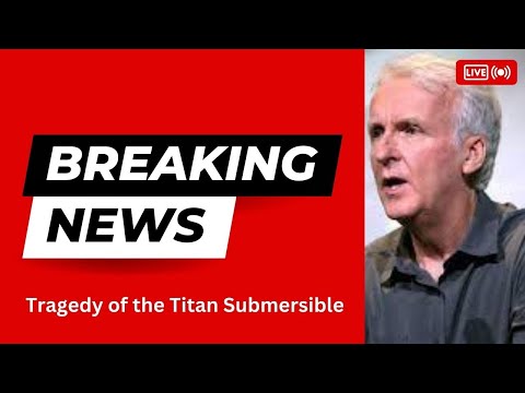 James Cameron Raises Concerns: Preventable Tragedy of the Titan Submersible