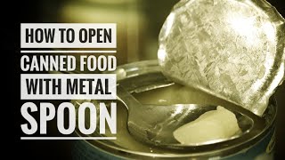 Life hack - How to open canned food with spoon. Real video