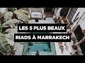 Les 5 plus beaux riads  marrakech by made in marrakech