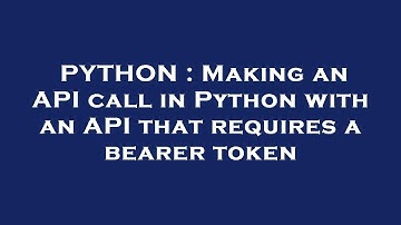 PYTHON : Making an API call in Python with an API that requires a bearer token