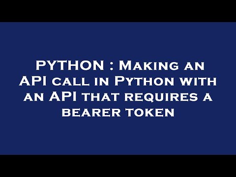 PYTHON : Making an API call in Python with an API that requires a bearer token