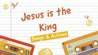 Jesus Is The King Christian Childrens Songs Actions