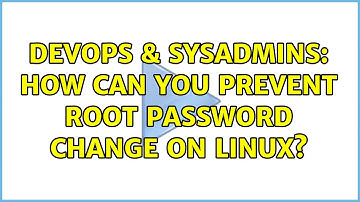 DevOps & SysAdmins: How can you prevent root password change on linux? (10 Solutions!!)
