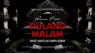 PULANG MALAM - DIIKUTI BUNTELAN SAMPAI RUMAH | EP586 - Riam Biru
