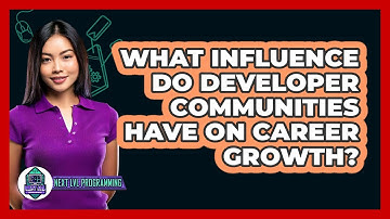 What Influence Do Developer Communities Have On Career Growth? - Next LVL Programming