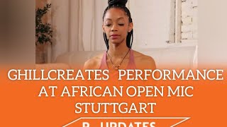 Ghillcreates Performance At The  African Open Mic Stuttgart.....