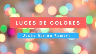 Video thumbnail of "Luces De Colores - Jesús Adrián Romero & Melissa Romero - Letra"