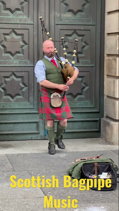 Scottish Bagpipe Music… Edinburgh Festival 2022