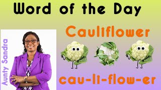 Word of the Day | Cauliflower | Word in Syllables | Learning to Read and Spell Fluently |