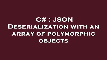 C# : JSON Deserialization with an array of polymorphic objects