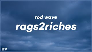 Rod Wave - Rags2Riches (Lyrics) ft. ATR SonSon 🎵 "Cause that type of s*it don't faze a player, uh"