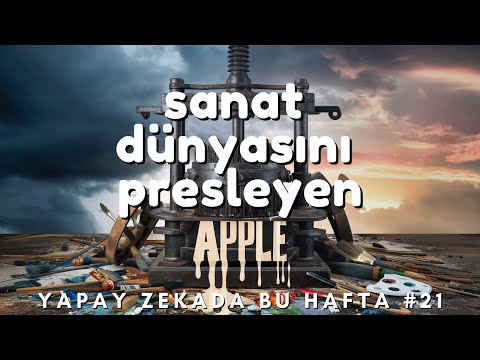 Apple Tüm Sanat Dünyasını Prese Soktu - Yapay Zekada Bu Hafta #21