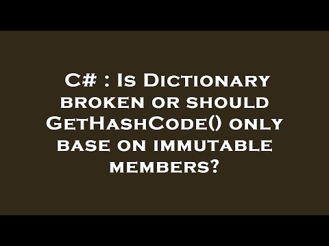 C# : Is Dictionary broken or should GetHashCode() only base on immutable members?