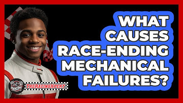 What Causes Race-ending Mechanical Failures? - The Racing Xpert